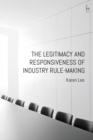 The Legitimacy and Responsiveness of Industry Rule-making - eBook