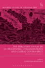 The European Union in International Organisations and Global Governance : Recent Developments - Book
