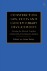 Construction Law, Costs and Contemporary Developments: Drawing the Threads Together : A Festschrift for Lord Justice Jackson - Book