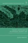 Private Autonomy in EU Internal Market Law : Parameters of its Protection and Limitation - Book
