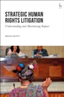 Strategic Human Rights Litigation : Understanding and Maximising Impact - eBook