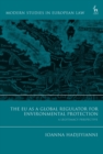The EU as a Global Regulator for Environmental Protection : A Legitimacy Perspective - eBook