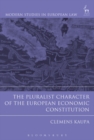 The Pluralist Character of the European Economic Constitution - Book