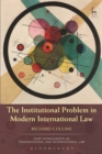 The Institutional Problem in Modern International Law - Book