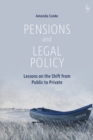 Pensions and Legal Policy : Lessons on the Shift from Public to Private - Book