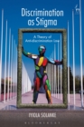 Discrimination as Stigma : A Theory of Anti-discrimination Law - Book