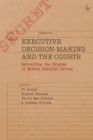 Executive Decision-Making and the Courts : Revisiting the Origins of Modern Judicial Review - Book