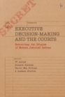 Executive Decision-Making and the Courts : Revisiting the Origins of Modern Judicial Review - eBook