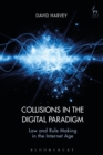 Collisions in the Digital Paradigm : Law and Rule Making in the Internet Age - Book