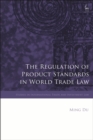 The Regulation of Product Standards in World Trade Law - eBook