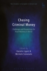 Chasing Criminal Money : Challenges and Perspectives On Asset Recovery in the EU - Book