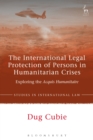 The International Legal Protection of Persons in Humanitarian Crises : Exploring the Acquis Humanitaire - Book