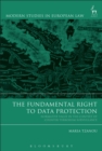 The Fundamental Right to Data Protection : Normative Value in the Context of Counter-Terrorism Surveillance - Book