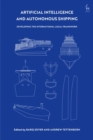 Artificial Intelligence and Autonomous Shipping : Developing the International Legal Framework - eBook