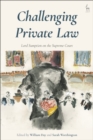 Challenging Private Law : Lord Sumption on the Supreme Court - Book