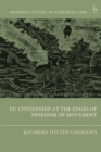 EU Citizenship at the Edges of Freedom of Movement - Book