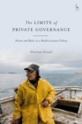 The Limits of Private Governance : Norms and Rules in a Mediterranean Fishery - eBook