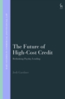 The Future of High-Cost Credit : Rethinking Payday Lending - Book
