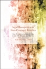 Legal Recognition of Non-Conjugal Families : New Frontiers in Family Law in the Us, Canada and Europe - eBook