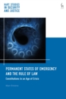 Permanent States of Emergency and the Rule of Law : Constitutions in an Age of Crisis - Book