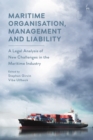 Maritime Organisation, Management and Liability : A Legal Analysis of New Challenges in the Maritime Industry - Book