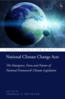 National Climate Change Acts : The Emergence, Form and Nature of National Framework Climate Legislation - Book