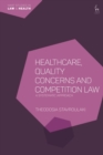 Healthcare, Quality Concerns and Competition Law : A Systematic Approach - eBook