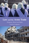 Law and the Arms Trade : Weapons, Blood and Rules - Book