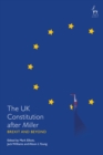 The UK Constitution after Miller : Brexit and Beyond - Book
