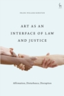 Art as an Interface of Law and Justice : Affirmation, Disturbance, Disruption - eBook
