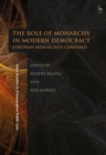 The Role of Monarchy in Modern Democracy : European Monarchies Compared - Book