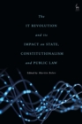 The IT Revolution and its Impact on State, Constitutionalism and Public Law - Book