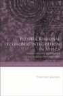 Flexible Regional Economic Integration in Africa : Lessons and Implications for the Multilateral Trading System - Book