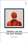 Criminal Law and the Man Problem - Book
