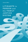 Litigants in Person and the Family Justice System - Book
