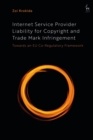 Internet Service Provider Liability for Copyright and Trade Mark Infringement : Towards an EU Co-Regulatory Framework - eBook