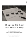 Shaping EU Law the British Way : UK Advocates General at the Court of Justice of the European Union - Book