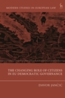 The Changing Role of Citizens in EU Democratic Governance - Book