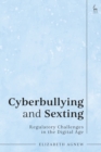 Cyberbullying and Sexting : Regulatory Challenges in the Digital Age - eBook