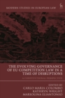 The Evolving Governance of EU Competition Law in a Time of Disruptions : A Constitutional Perspective - Book