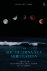 The South China Sea Arbitration : Toward an International Legal Order in the Oceans - Book