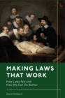 Making Laws That Work : How Laws Fail and How We Can Do Better - Book