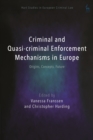 Criminal and Quasi-criminal Enforcement Mechanisms in Europe : Origins, Concepts, Future - Book