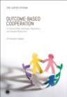 Outcome-Based Cooperation : In Communities, Business, Regulation, and Dispute Resolution - Book