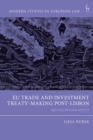 EU Trade and Investment Treaty-Making Post-Lisbon : Moving Beyond Mixity - Book
