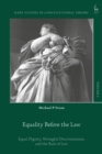 Equality Before the Law : Equal Dignity, Wrongful Discrimination, and the Rule of Law - eBook