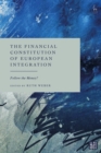 The Financial Constitution of European Integration : Follow the Money? - Book