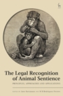 The Legal Recognition of Animal Sentience : Principles, Approaches and Applications - Book