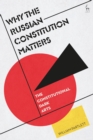 Why the Russian Constitution Matters : The Constitutional Dark Arts - Book