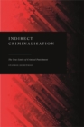 Indirect Criminalisation : The True Limits of Criminal Punishment - Book